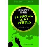 Fumatul strict permis - Buckley Christopher, editura Humanitas