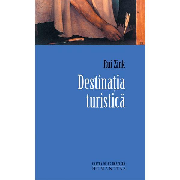 Destinatia turistica - Rui Zink, editura Humanitas