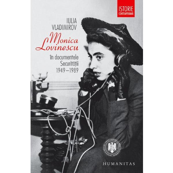 Monica Lovinescu in documentele Securitatii 1949-1989 - Iulia Vladimirov, editura Humanitas