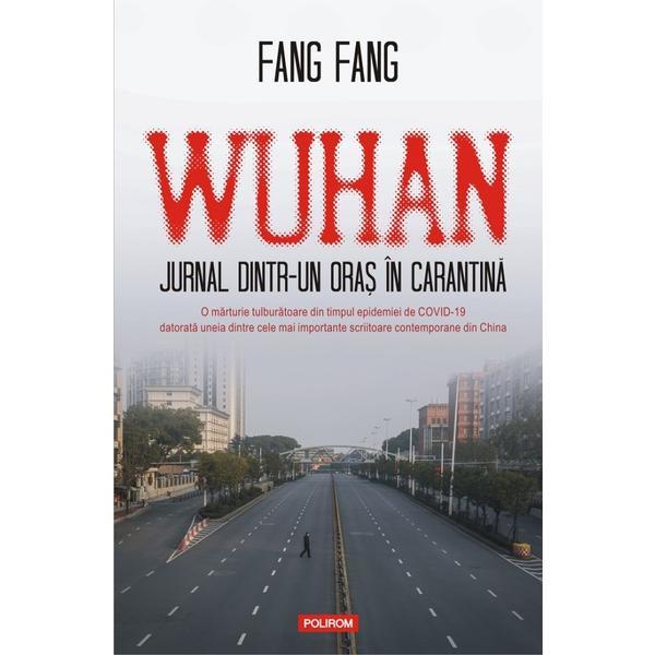 Wuhan. Jurnal dintr-un oras in carantina - Fang Fang, editura Polirom