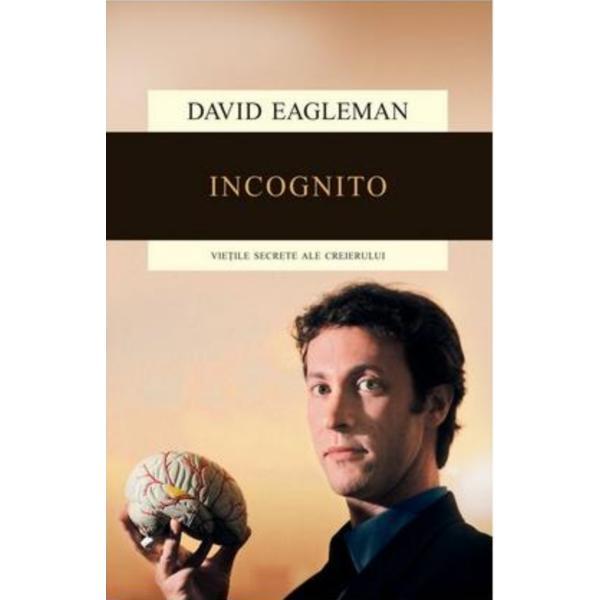 Incognito. Vietile secrete ale creierului - David Eagleman, editura Humanitas