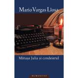 Matusa Julia si condeierul - Mario Vargas Llosa, editura Humanitas