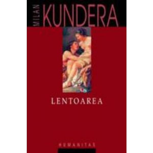 Lentoarea - Milan Kundera, editura Humanitas