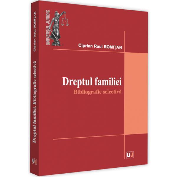 Dreptul familiei. Bibliografie selectiva - Ciprian Raul Romitan, editura Universul Juridic