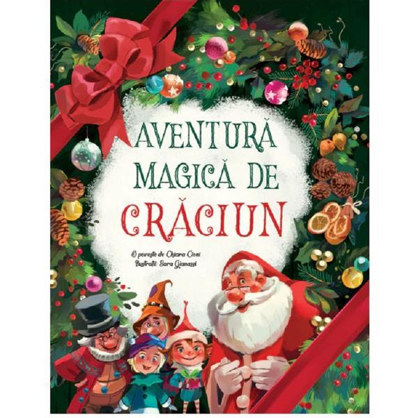 Aventura magica de Craciun - Chiara Cioni, editura Flamingo