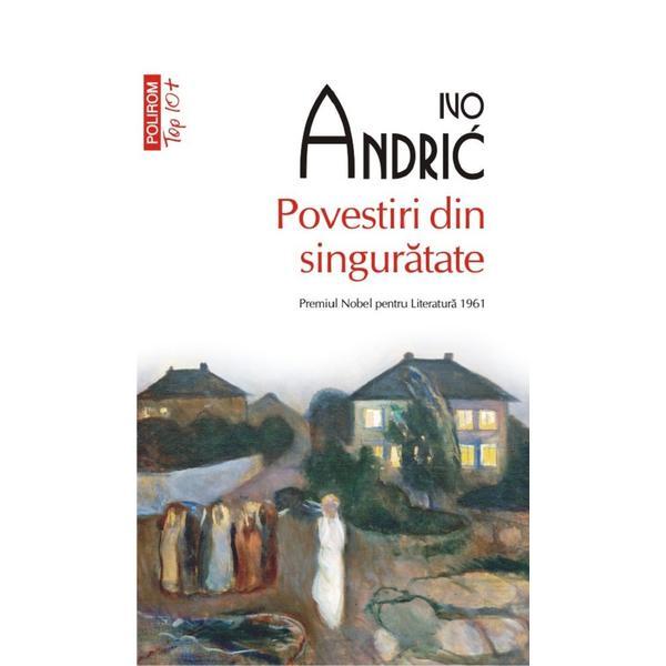 Povestiri din singuratate - Ivo Andric, editura Polirom