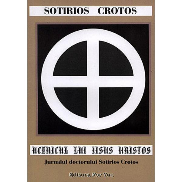 Ucenicul lui Iisus Hristos - Sotirios Crotos, editura For You