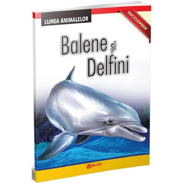Enciclopedie: Balene si delfini, editura Unicart