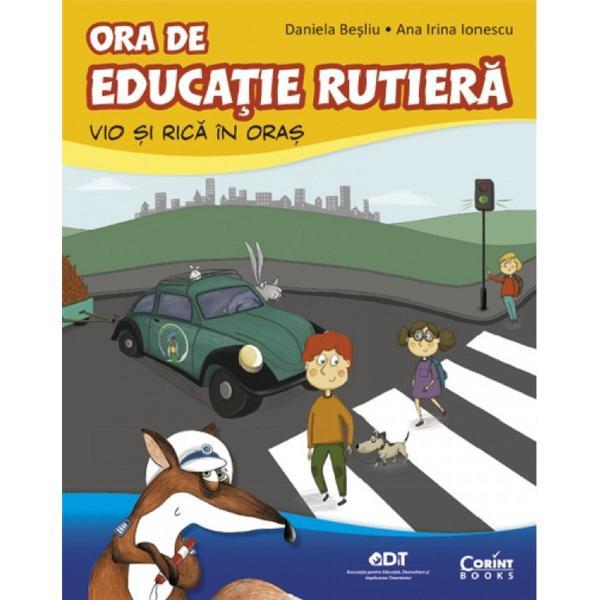 Ora de educatie rutiera. Vio si Rica in oras - Daniela Besliu, Ana Irina Ionescu, editura Corint