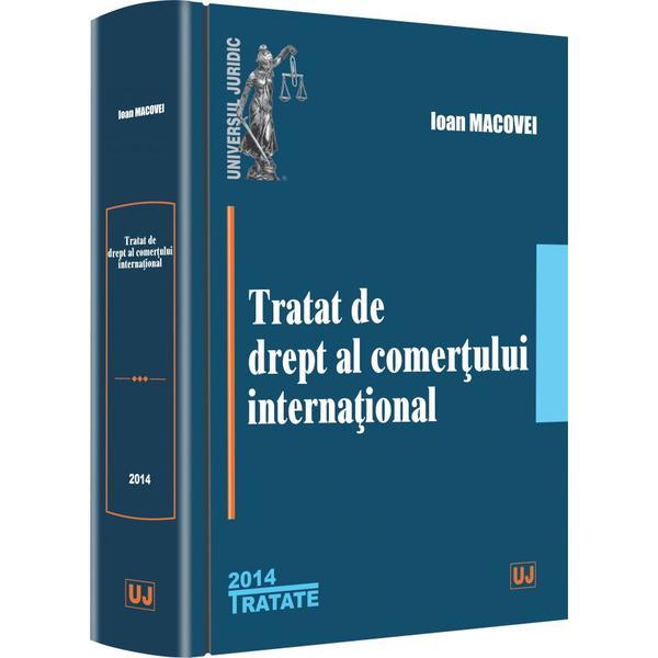 Tratat De Drept Al Comertului International Ed.2014 - Ioan Macovei, editura Universul Juridic