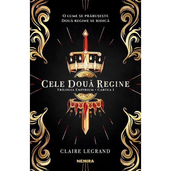 Cele doua regine - Claire Legrand, editura Nemira