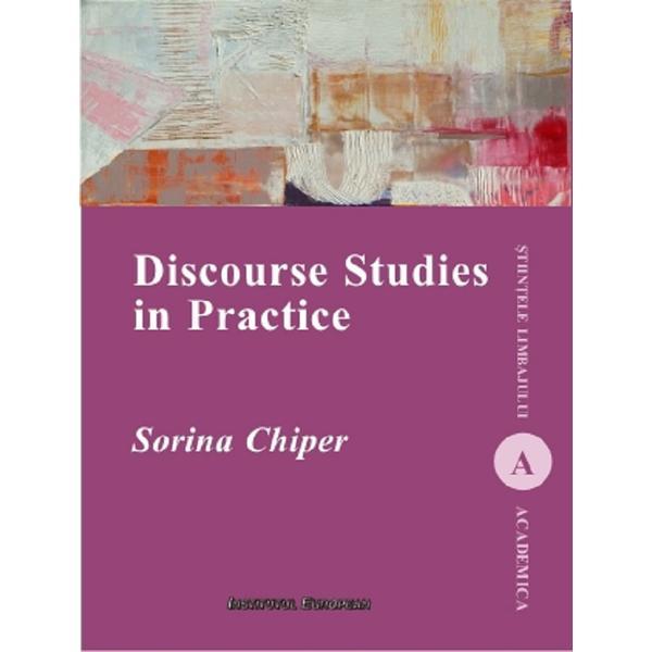 Discourse Studies in Practice - Sorina Chiper, editura Institutul European