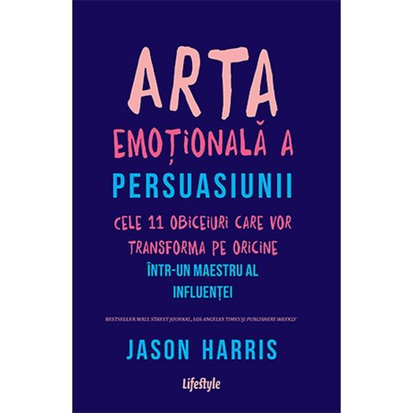 Arta emotionala a persuasiunii - jason harris