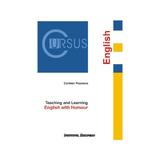 Teaching and Learning. English with Humour - Carmen Popescu, editura Institutul European
