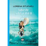 Iubeste si lasa-ma-n pace - Lorena Stuparu, editura Neuma