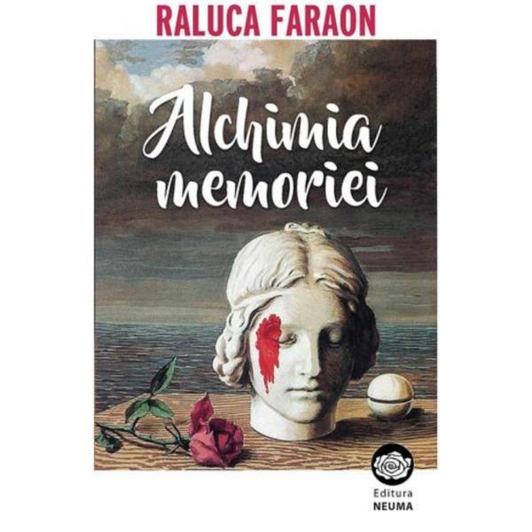 Alchimia memoriei - Raluca Faraon, editura Neuma