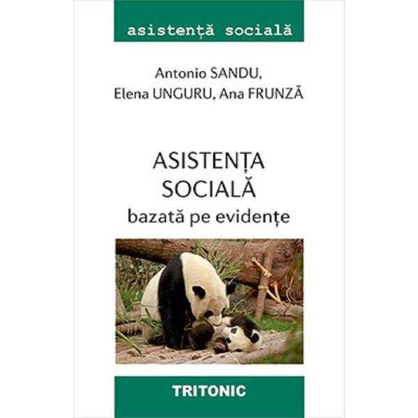 Asistenta sociala bazata pe evidente - Antonio Sandu, Elena Unguru, Ana Frunza, editura Tritonic