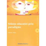 Stiinta educatiei prin paradigme - Elena Joita, editura Institutul European