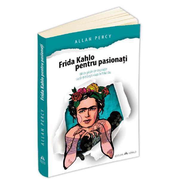 Frida Kahlo pentru pasionati - Allan Percy, editura Herald