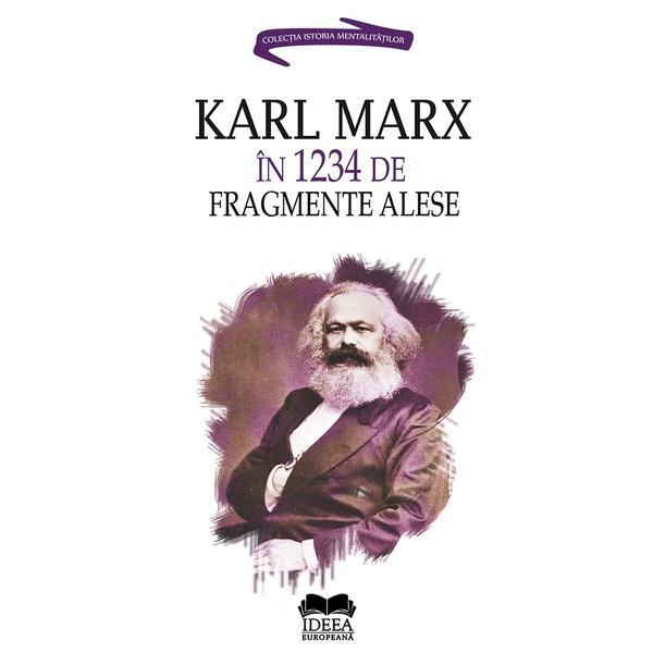 Karl Marx in 1234 de fragmente alese - Ion Ianosi, editura Ideea Europeana
