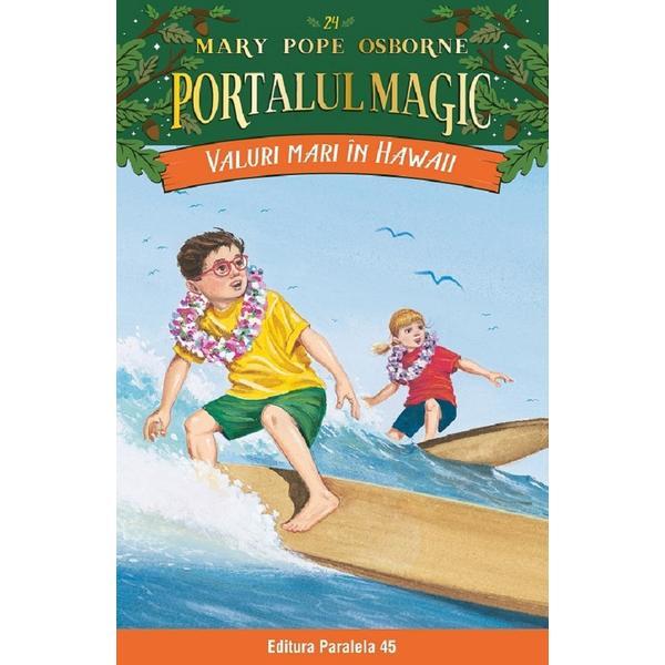 Portalul magic 24: Valuri mari in Hawaii - Mary Pope Osborne, editura Paralela 45