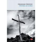 Puterea si gloria - Graham Greene, editura Litera