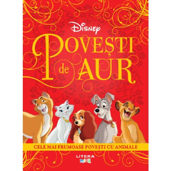 Disney. Povesti de aur. Cele mai frumoase povesti cu animale, editura Litera