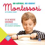 Eu gatesc, eu cresc! Montessori - Vanessa Toinet, editura Didactica Publishing House