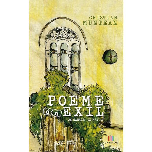 Poeme din exil - Cristian Muntean, editura Creator