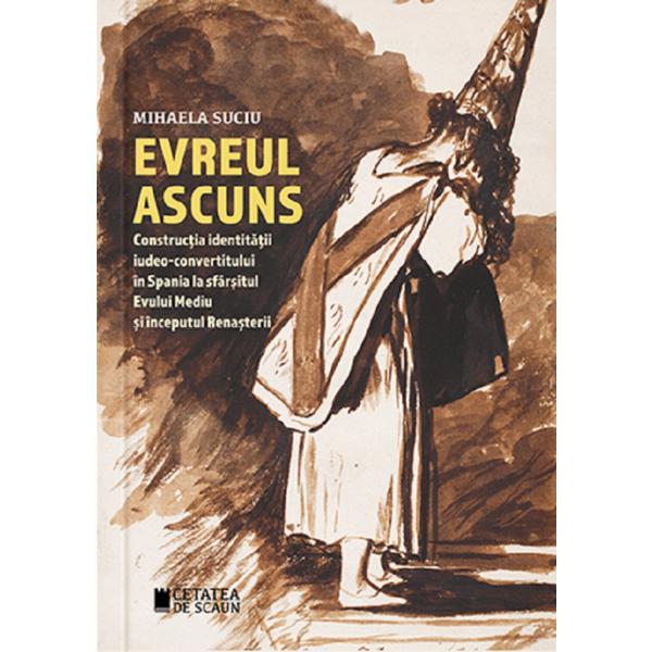 Evreul ascuns - Mihaela Suciu, editura Cetatea De Scaun