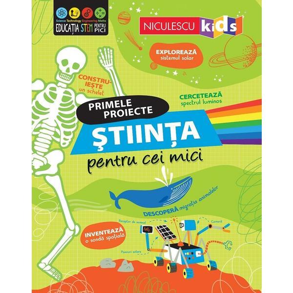 Primele proiecte. Stiinta pentru cei mici - Eddie Reynolds, Darran Stobbart, editura Niculescu