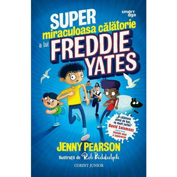 Super-miraculoasa calatorie a lui Freddie Yates - Jenny Pearson