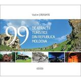 99 de atractii turistice din Republica Moldova - Vadim Sterbate, editura Prut