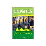 Italiana. Ghid de conversatie cu dictionar si gramatica, editura Linghea