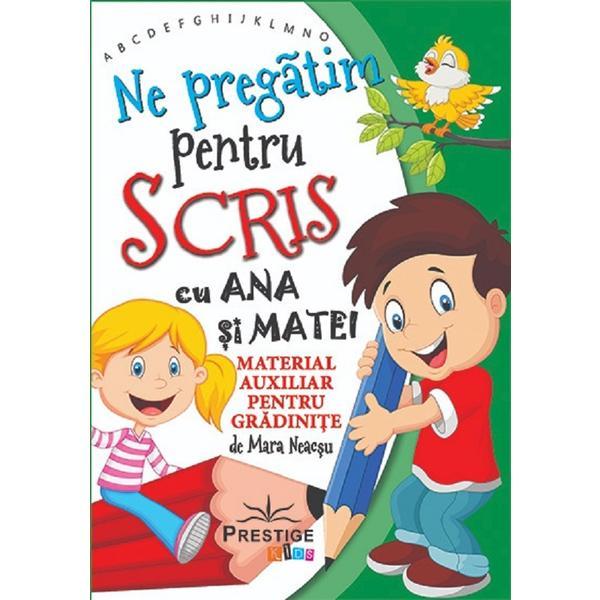 Ne pregatim pentru scris cu Ana si Matei - Mara Neacsu, editura Prestige