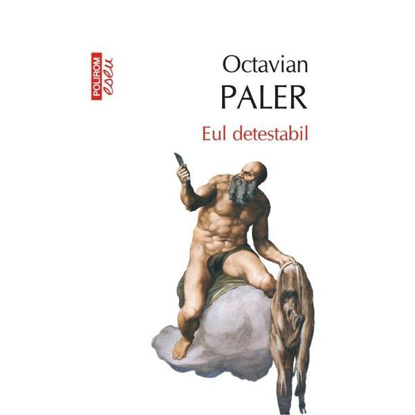 Eul detestabil - Octavian Paler, editura Polirom