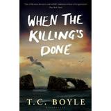 When the Killing's Done - T.C. Boyle, editura Bloomsbury