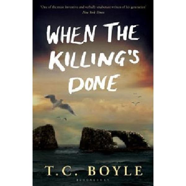 When the Killing's Done - T.C. Boyle, editura Bloomsbury