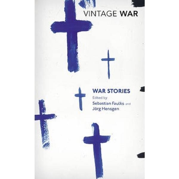 War Stories. Vintage War - Sebastian Faulks, editura Vintage