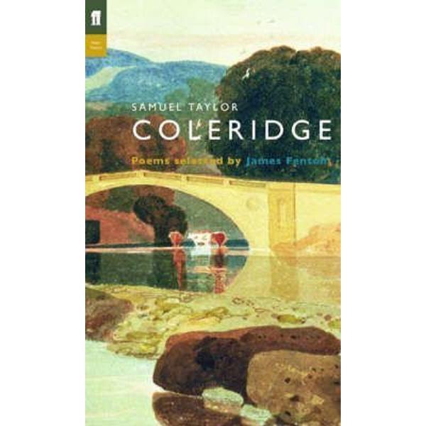 Samuel Taylor Coleridge. Poet to Poet - Samuel Taylor Coleridge, James Fenton, editura Faber &amp; Faber