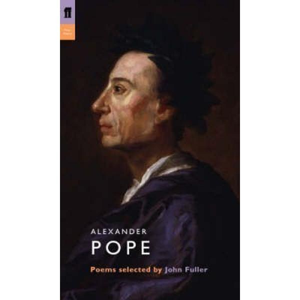 Alexander Pope. Poet to Poet - Alexander Pope, John Fuller, editura Faber & Faber