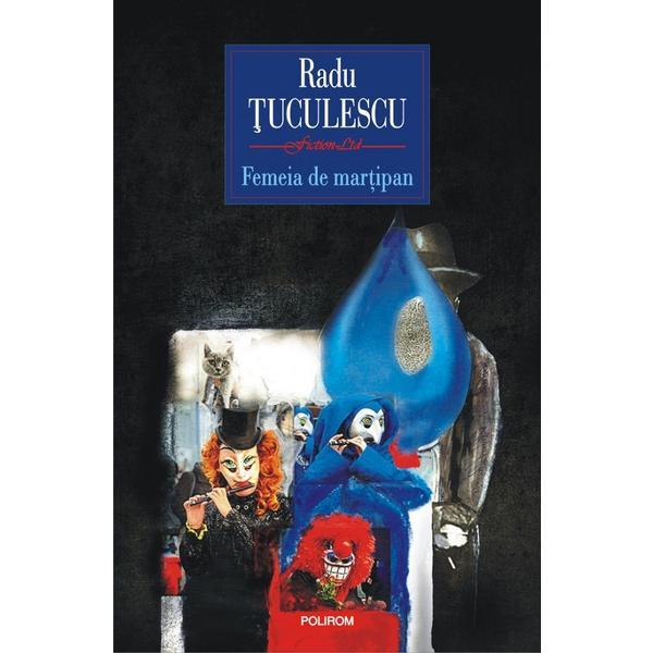 Femeia de martipan - radu tuculescu