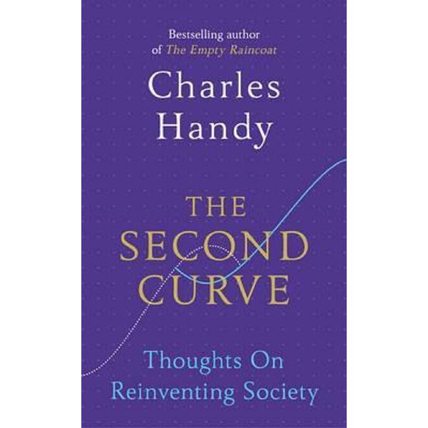 The Second Curve - Charles Handy, editura Cornerstone