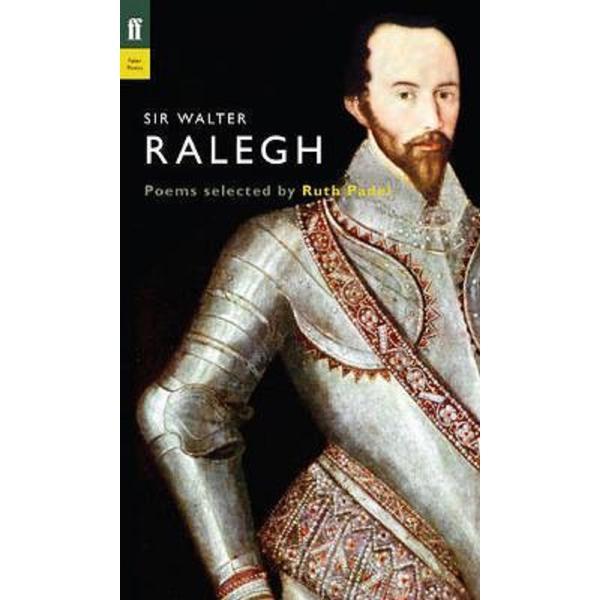 Sir walter ralegh (poet to poet) - ryth padel