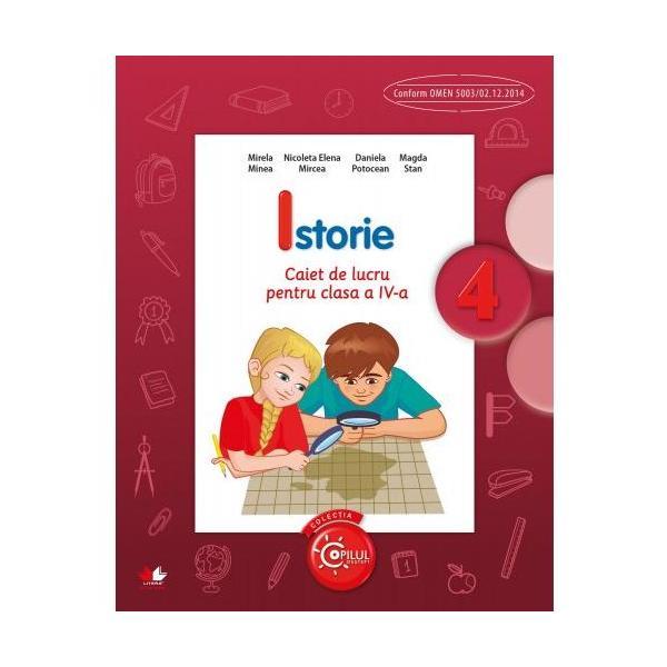 Istorie cls 4 caiet - Mirela Minea, Nicoleta Elena Mircea, editura Litera