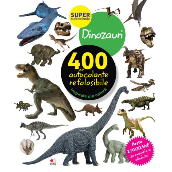 Dinozauri. 400 de autocolante refolosibile, inspirate din natura