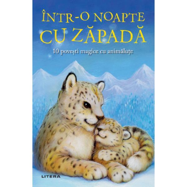 intr-o noapte cu zapada. 10 povesti magice cu animalute