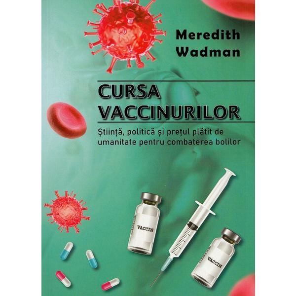 Cursa vaccinurilor - Meredith Wadman, editura Unicart