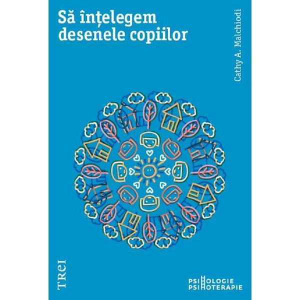 Sa intelegem desenele copiilor - Cathy A. Malchiodi, editura Trei