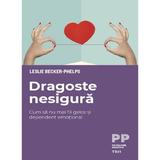 Dragoste nesigura - Leslie Becker-Phelps , editura Trei